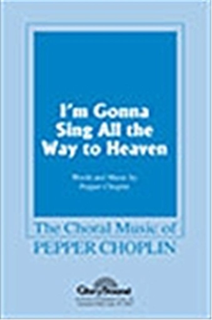 I'm Gonna Sing All the Way to Heaven